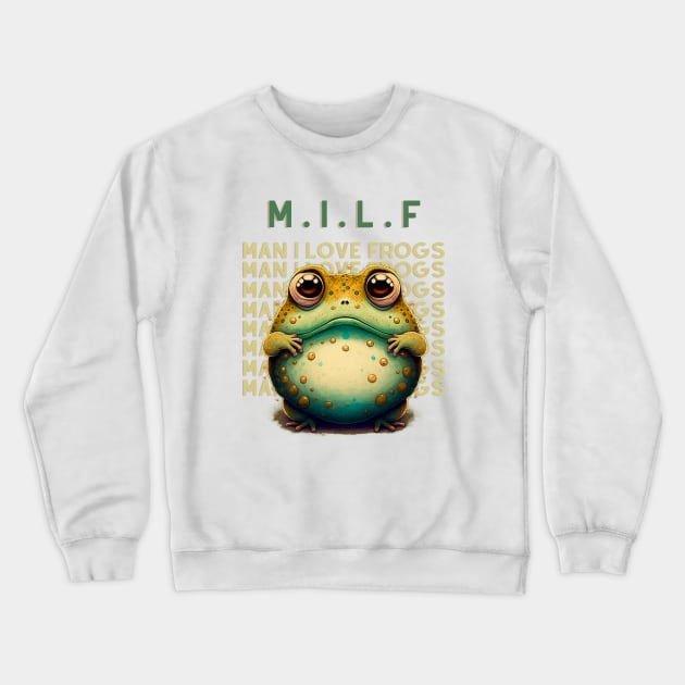 M.I.L.F Man I Love Frogs Crewneck Sweatshirt by T-signs